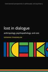 9780198792062-0198792069-Lost in Dialogue: Anthropology, Psychopathology, and Care (International Perspectives in Philosophy and Psychiatry)