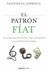 9789916697016-9916697019-El Patrón Fíat: La esclavitud por deudas como alternativa a la civilización humana (Spanish Edition)