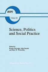 9780792329893-0792329899-Science, Politics and Social Practice: Essays on Marxism and Science, Philosophy of Culture and the Social Sciences In honor of Robert S. Cohen ... the Philosophy and History of Science, 164)