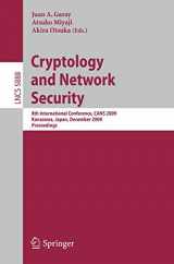 9783642104329-3642104320-Cryptology and Network Security: 8th International Conference, CANS 2009, Kanazawa, Japan, December 12-14, 2009, Proceedings (Lecture Notes in Computer Science, 5888)