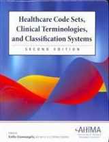 9781584262251-1584262257-Healthcare Code Sets, Clinical Terminologies, and Classification Systems
