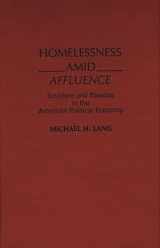 9780275931674-0275931676-Homelessness Amid Affluence: Structure and Paradox in the American Political Economy