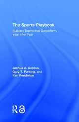 9781138300620-1138300624-The Sports Playbook: Building Teams that Outperform, Year after Year