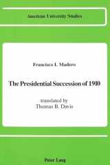 9780820412504-0820412503-The Presidential Succession of 1910: Translated by Thomas B. Davis (American University Studies)