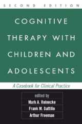 9781593853785-1593853785-Cognitive Therapy with Children and Adolescents, Second Edition: A Casebook for Clinical Practice