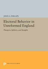 9780691614014-0691614016-Electoral Behavior in Unreformed England: Plumpers, Splitters, and Straights (Princeton Legacy Library, 693)