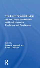 9780367307547-0367307545-The Farm Financial Crisis: Socioeconomic Dimensions And Implications For Producers And Rural Areas