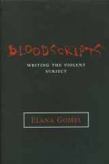 9780814209493-0814209491-BLOODSCRIPTS: WRITING THE VIOLENT SUBJECT (THEORY INTERPRETATION NARRATIV)