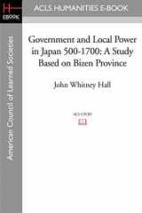 9781597405959-1597405957-Government and Local Power in Japan 500-1700: A Study Based on Bizen Province