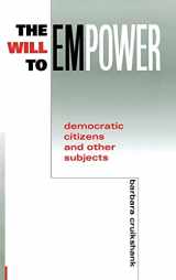 9780801434808-0801434807-The Will to Empower: Democratic Citizens and Other Subjects