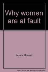 9780965197809-0965197808-Why Women Are at Fault