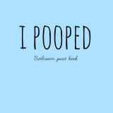 9781727772746-1727772741-I pooped: Bathroom Guest book, Funny, Gag gift,New,Home Warming,Toilet,Present,Christmas, Birthday