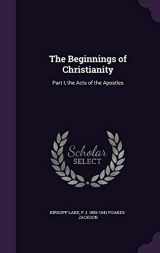 9781341178566-1341178560-The Beginnings of Christianity: Part I, the Acts of the Apostles