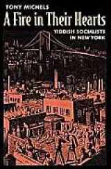 9780674019133-067401913X-A Fire in Their Hearts: Yiddish Socialists in New York