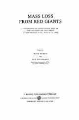 9789027720757-9027720754-Mass Loss from Red Giants: Proceedings of a Conference held at the University of California at Los Angeles, U.S.A., June 20–21, 1984 (Astrophysics and Space Science Library, 117)