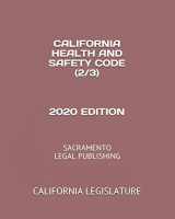 9781653980154-165398015X-CALIFORNIA HEALTH AND SAFETY CODE (2/3) 2020 EDITION: SACRAMENTO LEGAL PUBLISHING
