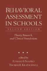 9781572305755-1572305754-Behavioral Assessment in Schools, Second Edition: Theory, Research, and Clinical Foundations