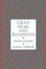 9781572304659-1572304650-Group Work with Adolescents: Principles and Practice