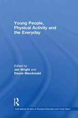 9780415493130-0415493137-Young People, Physical Activity and the Everyday (Routledge Studies in Physical Education and Youth Sport)