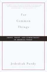 9780375706912-0375706917-For Common Things: Irony, Trust and Commitment in America Today