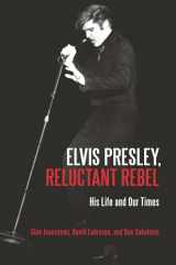 9780313359040-0313359040-Elvis Presley, Reluctant Rebel His Life and Our Times