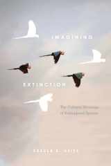 9780226358161-022635816X-Imagining Extinction: The Cultural Meanings of Endangered Species