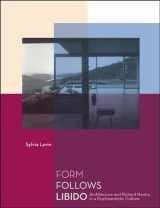 9780262622134-0262622130-Form Follows Libido: Architecture and Richard Neutra in a Psychoanalytic Culture