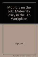9780813519180-0813519187-Mothers On The Job: Maternity Policy in the U.S. Workplace