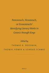 9789004202504-9004202501-Pentateuch, Hexateuch, or Enneateuch?: Identifying Literary Works in Genesis Through Kings (Society of Biblical Literature Ancient Israel and Its Literature, 8)