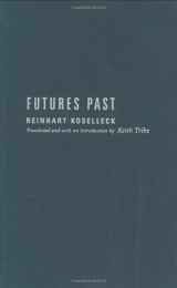 9780262111003-0262111004-Futures past: On the semantics of historical time (Studies in contemporary German social thought)