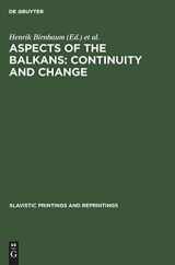 9789027921727-9027921725-Aspects of the Balkans: Continuity and Change: Contributions to the International Balkan Conference held at UCLA, October 23–28, 1969 (Slavistic Printings and Reprintings, 270)