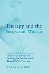 9781138872936-1138872938-Therapy and the Postpartum Woman: Notes on Healing Postpartum Depression for Clinicians and the Women Who Seek their Help