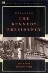 9780742508330-0742508331-Debating the Kennedy Presidency (Debating Twentieth-Century America)