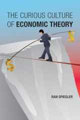 9780262548229-0262548224-The Curious Culture of Economic Theory