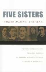 9780875806907-0875806902-Five Sisters: Women Against the Tsar (NIU Series in Slavic, East European, and Eurasian Studies)