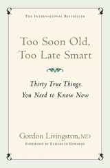 9780340839362-0340839368-Too Soon Old, Too Late Smart: Thirty True Things You Need to Know Now