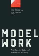 9781517910907-1517910900-Modelwork: The Material Culture of Making and Knowing