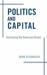 9780190847029-0190847026-Politics and Capital: Auctioning the American Dream