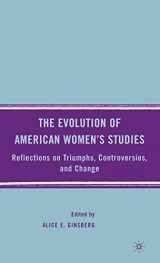 9780230605794-0230605796-The Evolution of American Women’s Studies: Reflections on Triumphs, Controversies, and Change