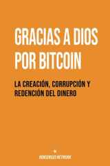 9789916723296-991672329X-Gracias a Dios por Bitcoin: La creación, corrupción y redención del dinero (Spanish Edition)