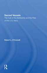 9780367301996-0367301997-Sacred Vessels: The Cult Of The Battleship And The Rise Of The U.s. Navy