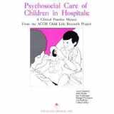9780937821701-0937821705-Psychosocial Care of Children in Hospitals: A Clinical Practice Manual From the ACCH Child Life Research Project