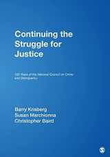 9781412951913-1412951917-Continuing the Struggle for Justice: 100 Years of the National Council on Crime and Delinquency