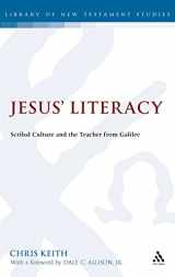 9780567119728-0567119726-Jesus' Literacy: Scribal Culture and the Teacher from Galilee (The Library of New Testament Studies)