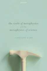 9780192864765-0192864769-The Tools of Metaphysics and the Metaphysics of Science