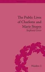 9781848932388-1848932383-The Public Lives of Charlotte and Marie Stopes (Dramatic Lives)