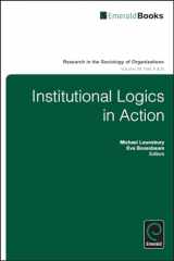 9781781909225-1781909229-Institutional Logics in Action (Research in the Sociology of Organizations, 39, Part A & B)