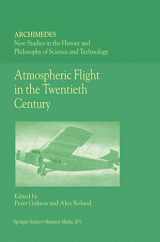 9780792360377-0792360370-Atmospheric Flight in the Twentieth Century (Archimedes New Studies in the History and Philosophy of Science and Technology Volume 3) (Archimedes, 3)