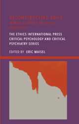 9781804410844-1804410845-Deconstructing ADHD: Mental Disorder or Social Construct? (The Ethics International Press Critical Psychology and Critical Psychiatry)