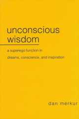 9780791449479-0791449475-Unconscious Wisdom: A Superego Function in Dreams, Conscience, and Inspiration